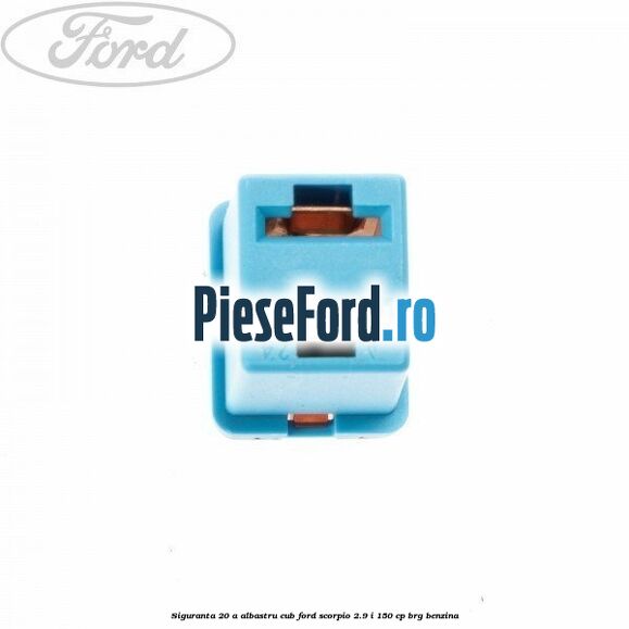 Siguranta 20 A albastru cub Ford Scorpio 2.9 i 150 cp BRG benzina