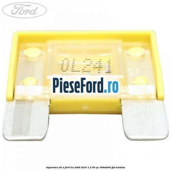 Siguranta 20 A Ford Ka 2009-2016 1.2 69 cp 169A4000, FP4 benzina
