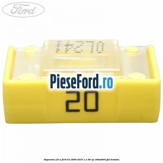 Siguranta 20 A Ford Ka 2009-2016 1.2 69 cp 169A4000, FP4 benzina
