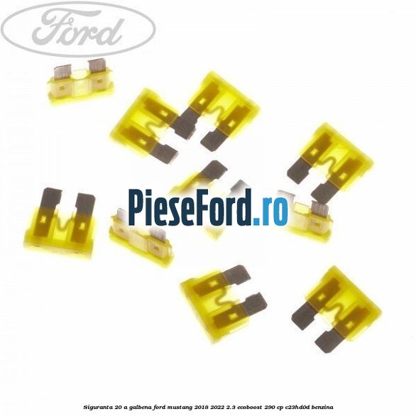 Siguranta 20 A galbena Ford Mustang 2018-2022 2.3 EcoBoost 290 cp C23HD0D benzina