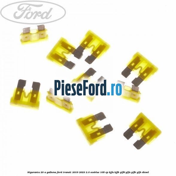 Siguranta 20 A galbena Ford Transit 2019-2023 2.0 EcoBlue 105 cp Siguranta 20 A galbena Ford Transit 2019-2023 2.0 EcoBlue 105 cp BJFA, BJFB, YLF6, YLFA, YLFB, YLFS diesel