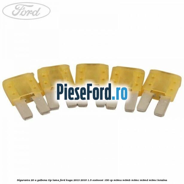 Siguranta 20 A galbena tip lama Ford Kuga 2013-2016 1.5 EcoBoost 150 cp M8MA, M8MB, M8MC, M8MD, M8ME benzina