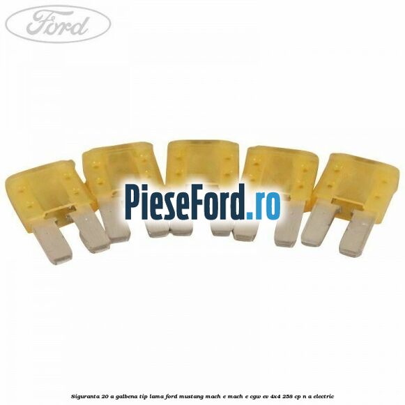 Siguranta 20 A galbena tip lama Ford Mustang Mach-E MACH-E (CGW) EV 4x4 258 cp n/a electric