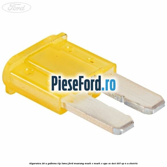 Siguranta 20 A galbena tip lama Ford Mustang Mach-E MACH-E (CGW) EV 4x4 337 cp Siguranta 20 A galbena tip lama Ford Mustang Mach-E MACH-E (CGW) EV 4x4 337 cp n/a electric