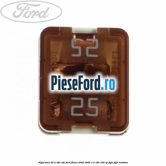 Siguranta 25 A alb cub Ford Fiesta 2002-2005 1.6 16V 100 cp FYJA, FYJB benzina