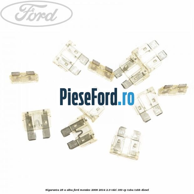 Siguranta 25 A alba Ford Mondeo 2008-2014 2.0 TDCi 163 cp Siguranta 25 A alba Ford Mondeo 2008-2014 2.0 TDCi 163 cp TXBA, TXBB diesel