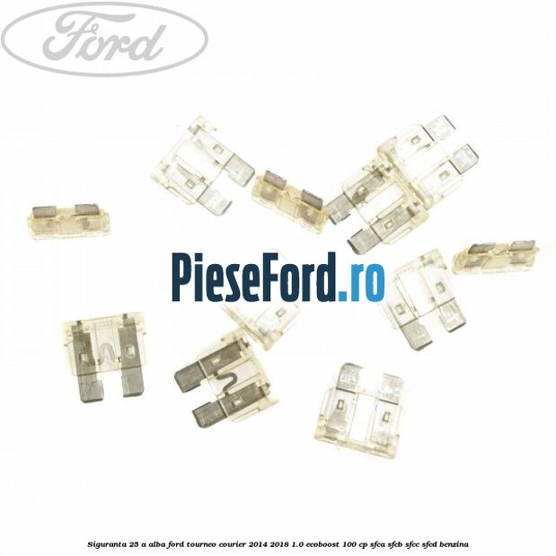 Siguranta 25 A alba Ford Tourneo Courier 2014-2018 1.0 EcoBoost 100 cp SFCA, SFCB, SFCC, SFCD benzina