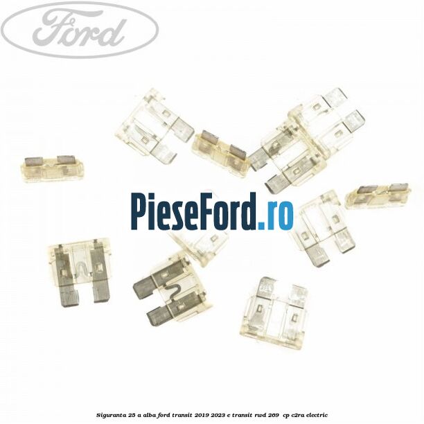 Siguranta 25 A alba Ford Transit 2019-2023 E-TRANSIT RWD 269  cp C2RA electric