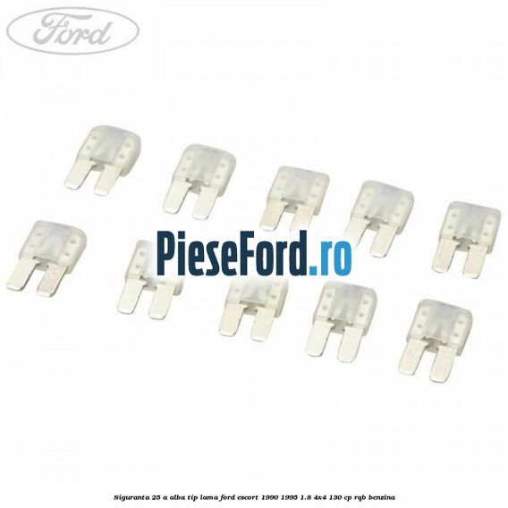 Siguranta 25 A alba tip lama Ford Escort 1990-1995 1.8 4x4 130 cp RQB benzina