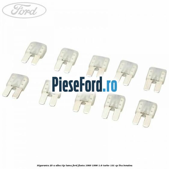 Siguranta 25 A alba tip lama Ford Fiesta 1989-1996 1.6 Turbo 131 cp LHA benzina