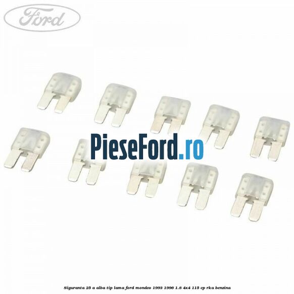 Siguranta 25 A alba tip lama Ford Mondeo 1993-1996 1.8 4x4 115 cp RKA benzina