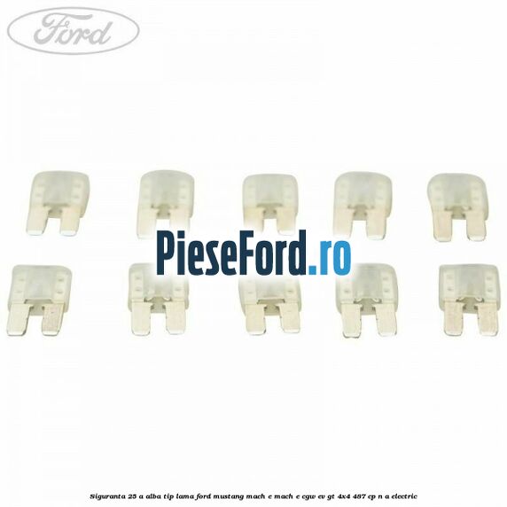 Siguranta 25 A alba tip lama Ford Mustang Mach-E MACH-E (CGW) EV GT 4x4 487 cp n/a electric
