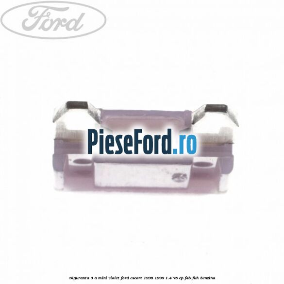 Siguranta 3 A Mini violet Ford Escort 1995-1998 1.4 75 cp F4B, FUH benzina