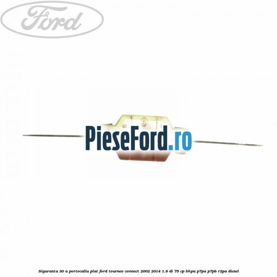 Siguranta 30 A portocaliu plat Ford Tourneo Connect 2002-2014 1.8 Di 75 cp BHPA, P7PA, P7PB, R2PA diesel