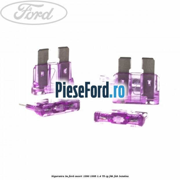 Siguranta 3A Ford Escort 1990-1995 1.4 75 cp F4B, FUH benzina