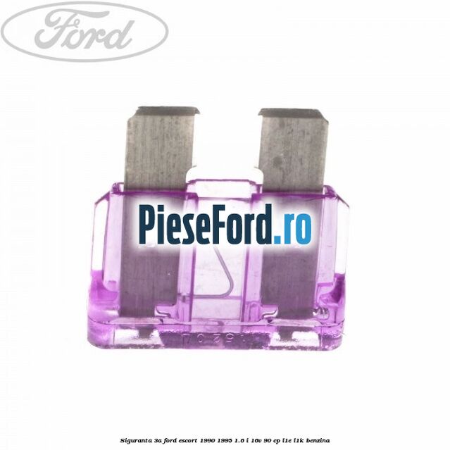 Siguranta 3A Ford Escort 1990-1995 1.6 i 16V 90 cp L1E, L1K benzina