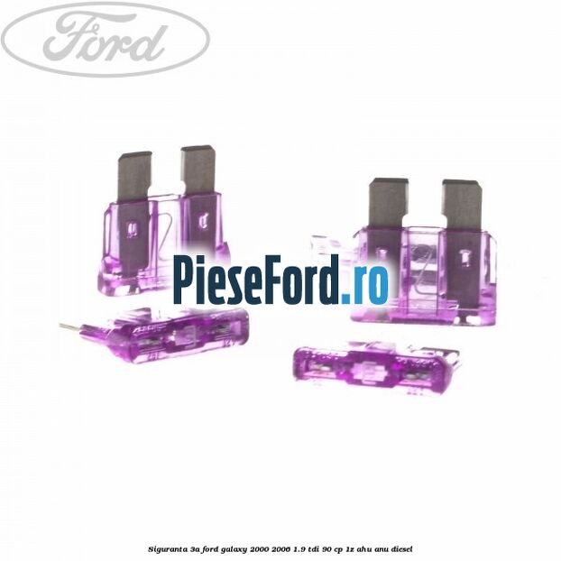 Siguranta 3A Ford Galaxy 2000-2006 1.9 TDI 90 cp 1Z, AHU, ANU diesel