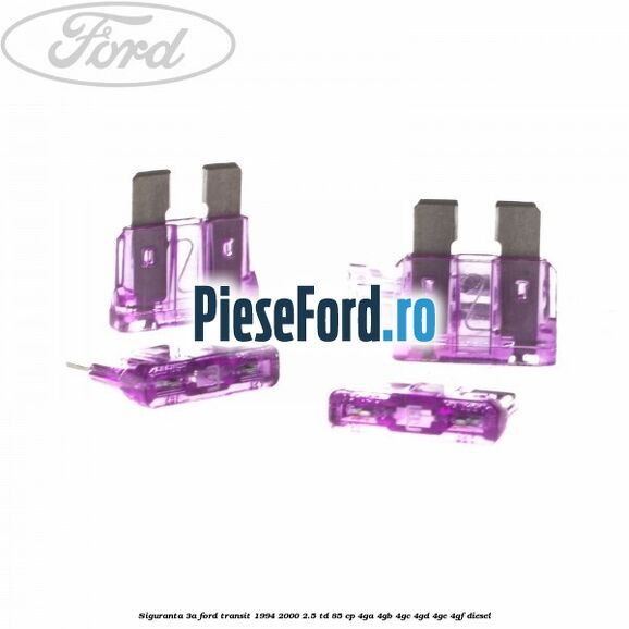 Siguranta 3A Ford Transit 1994-2000 2.5 TD 85 cp 4GA, 4GB, 4GC, 4GD, 4GE, 4GF diesel