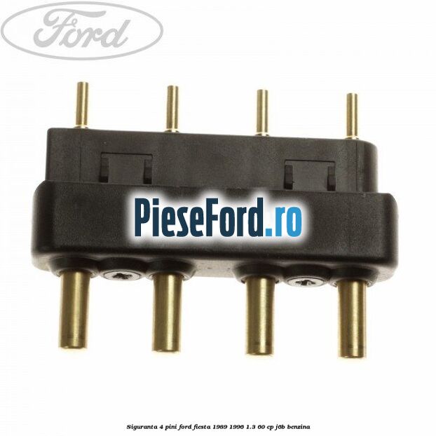 Siguranta 4 pini Ford Fiesta 1989-1996 1.3 60 cp J6B benzina