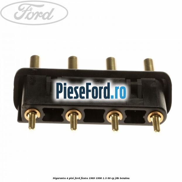 Siguranta 4 pini Ford Fiesta 1989-1996 1.3 60 cp J6B benzina