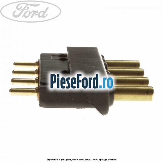 Siguranta 4 pini Ford Fiesta 1989-1996 1.6 90 cp L1G1 benzina