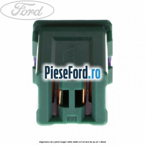 Siguranta 40 A Ford Ranger 2002-2006 2.5 TD 4x4 84 cp Siguranta 40 A Ford Ranger 2002-2006 2.5 TD 4x4 84 cp WL-T diesel