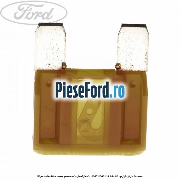 Siguranta 40 A Maxi portocalie Ford Fiesta 2005-2008 1.4 16V 80 cp FXJA, FXJB benzina