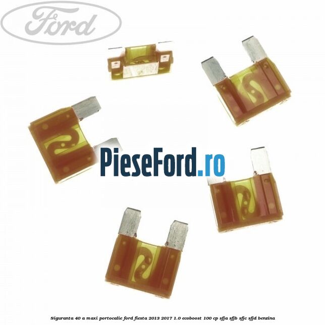 Siguranta 40 A Maxi portocalie Ford Fiesta 2013-2017 1.0 EcoBoost 100 cp SFJA, SFJB, SFJC, SFJD benzina