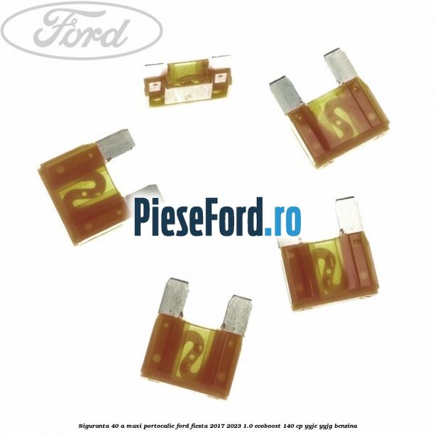 Siguranta 40 A Maxi portocalie Ford Fiesta 2017-2023 1.0 EcoBoost 140 cp Siguranta 40 A Maxi portocalie Ford Fiesta 2017-2023 1.0 EcoBoost 140 cp YYJE, YYJG benzina