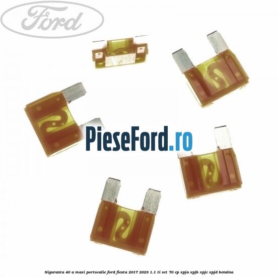 Siguranta 40 A Maxi portocalie Ford Fiesta 2017-2023 1.1 Ti-VCT 70 cp XPJA, XPJB, XPJC, XPJD benzina