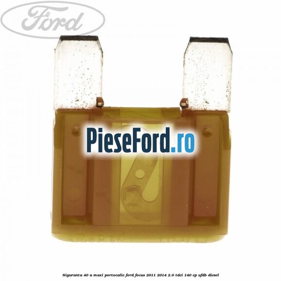 Siguranta 40 A Maxi portocalie Ford Focus 2011-2014 2.0 TDCi 140 cp Siguranta 40 A Maxi portocalie Ford Focus 2011-2014 2.0 TDCi 140 cp UFDB diesel