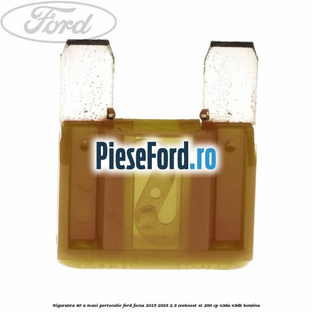Siguranta 40 A Maxi portocalie Ford Focus 2019-2023 2.3 EcoBoost ST 280 cp N3DA, N3DB benzina