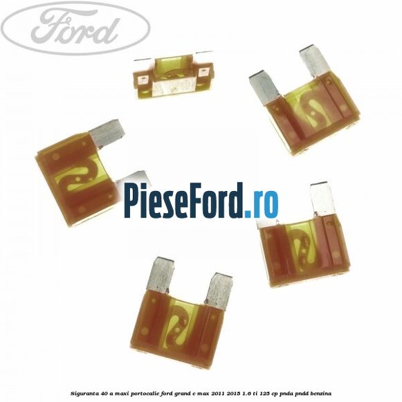 Siguranta 40 A Maxi portocalie Ford Grand C-Max 2011-2015 1.6 Ti 125 cp PNDA, PNDD benzina