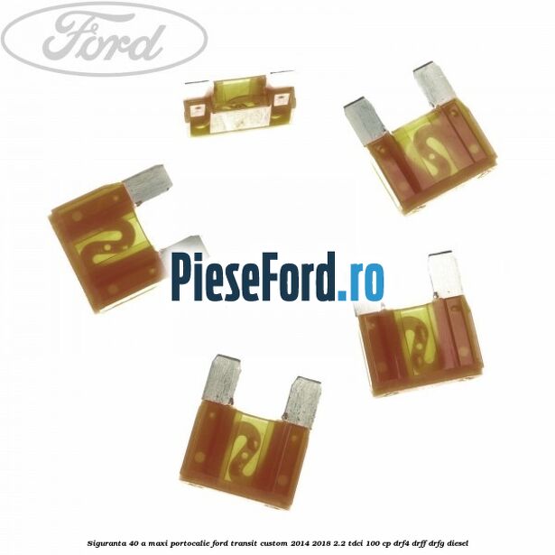 Siguranta 40 A Maxi portocalie Ford Transit Custom 2014-2018 2.2 TDCi 100 cp Siguranta 40 A Maxi portocalie Ford Transit Custom 2014-2018 2.2 TDCi 100 cp DRF4, DRFF, DRFG diesel