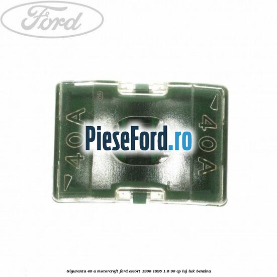 Siguranta 40 A Motorcraft Ford Escort 1990-1995 1.6 90 cp LUJ, LUK benzina