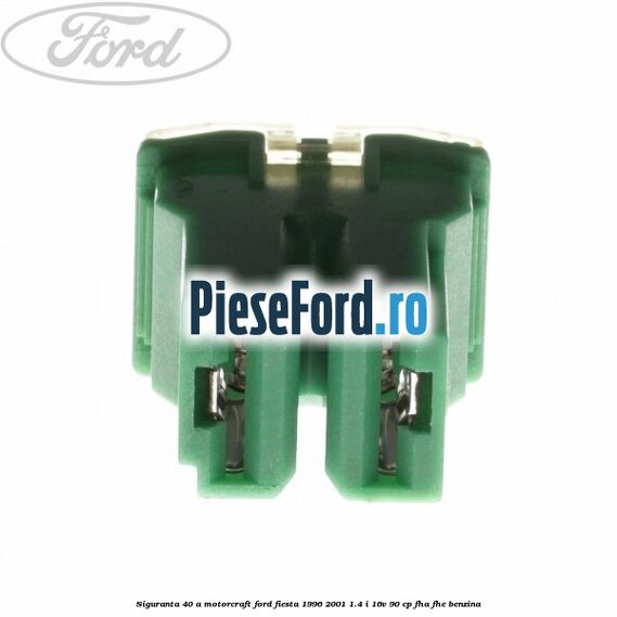 Siguranta 40 A Motorcraft Ford Fiesta 1996-2001 1.4 i 16V 90 cp FHA, FHE benzina