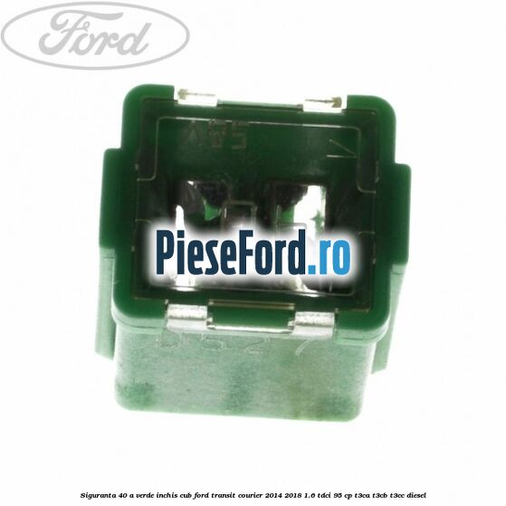 Siguranta 40 A verde inchis cub Ford Transit Courier 2014-2018 1.6 TDCi 95 cp T3CA, T3CB, T3CC diesel