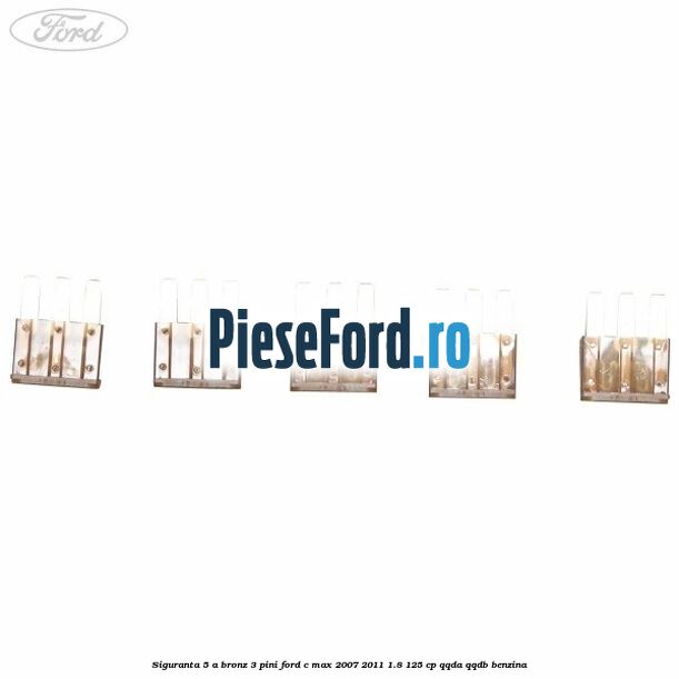 Siguranta 5 A bronz 3 pini Ford C-Max 2007-2011 1.8 125 cp QQDA, QQDB benzina