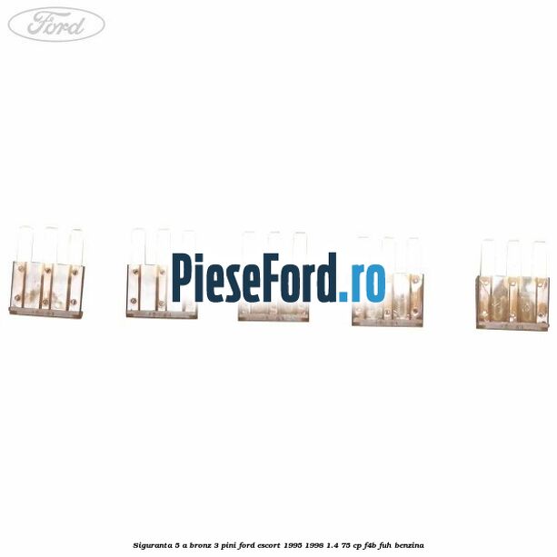 Siguranta 5 A bronz 3 pini Ford Escort 1995-1998 1.4 75 cp F4B, FUH benzina