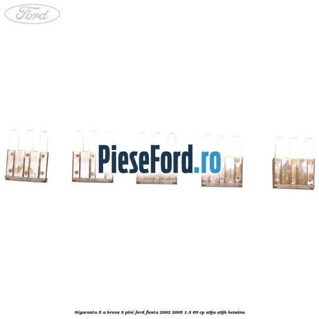 Siguranta 5 A bronz 3 pini Ford Fiesta 2002-2005 1.3 69 cp A9JA, A9JB benzina