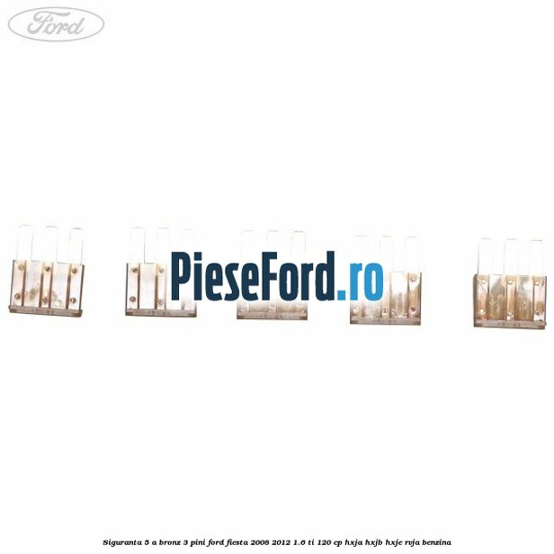 Siguranta 5 A bronz 3 pini Ford Fiesta 2008-2012 1.6 Ti 120 cp HXJA, HXJB, HXJE, RVJA benzina