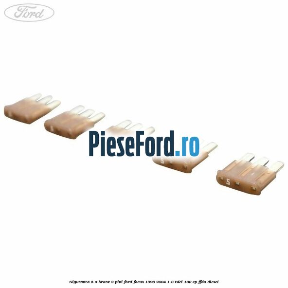 Siguranta 5 A bronz 3 pini Ford Focus 1998-2004 1.8 TDCi 100 cp FFDA diesel