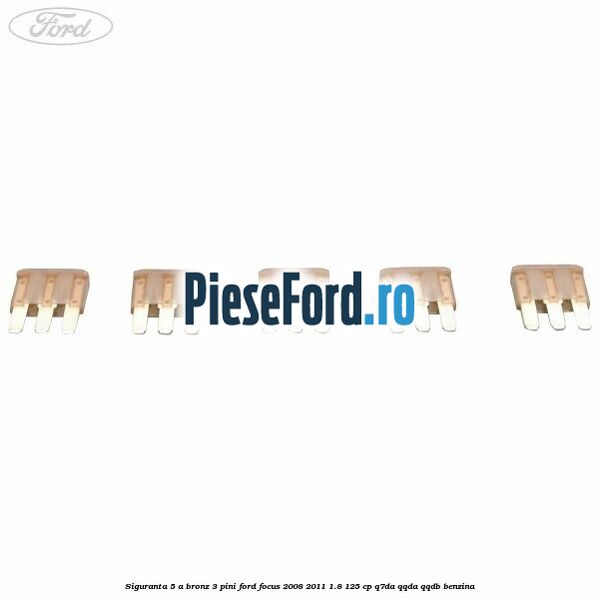 Siguranta 5 A bronz 3 pini Ford Focus 2008-2011 1.8 125 cp Q7DA, QQDA, QQDB benzina