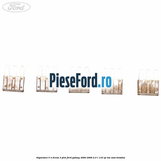 Siguranta 5 A bronz 3 pini Ford Galaxy 2000-2006 2.0 i 116 cp NSE, ZVSA benzina