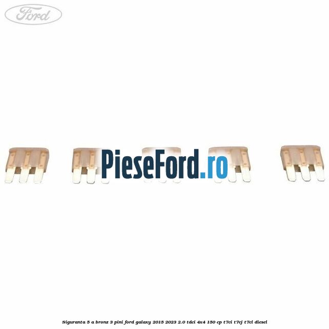 Siguranta 5 A bronz 3 pini Ford Galaxy 2015-2023 2.0 TDCi 4x4 150 cp T7CI, T7CJ, T7CL diesel