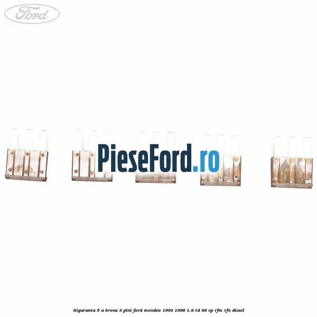 Siguranta 5 A bronz 3 pini Ford Mondeo 1993-1996 1.8 TD 88 cp RFM, RFN diesel