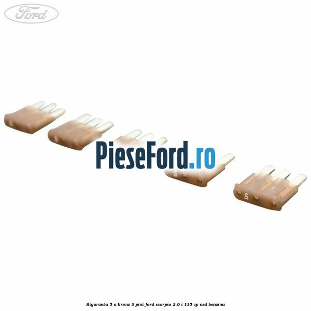 Siguranta 5 A bronz 3 pini Ford Scorpio 2.0 i 115 cp NSD benzina