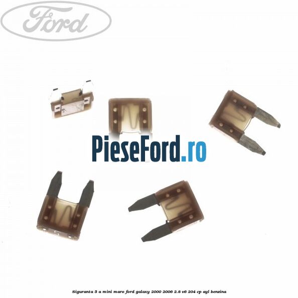 Siguranta 5 A Mini maro Ford Galaxy 2000-2006 2.8 V6 204 cp Siguranta 5 A Mini maro Ford Galaxy 2000-2006 2.8 V6 204 cp AYL benzina