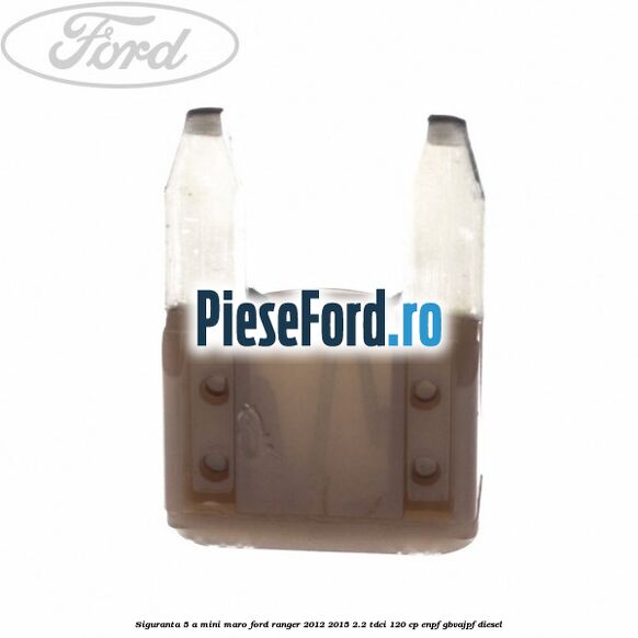 Siguranta 5 A Mini maro Ford Ranger 2012-2015 2.2 TDCi 120 cp ENPF, GBVAJPF diesel