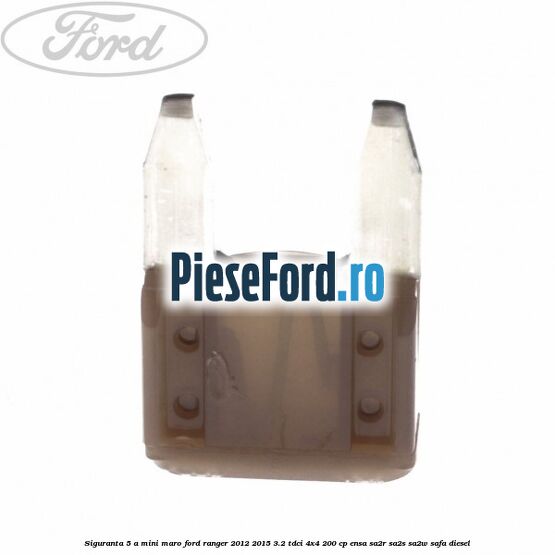 Siguranta 5 A Mini maro Ford Ranger 2012-2015 3.2 TDCi 4x4 200 cp ENSA, SA2R, SA2S, SA2W, SAFA diesel